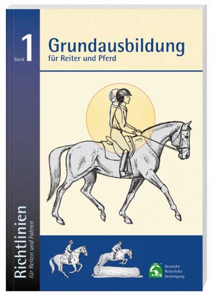 Richtlinien Reiten und Fahren Bd. 1 Grundausbildung für Pferd un