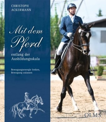 Ackermann, Christoph: Mit dem Pferd entlang der Ausbildungsskala