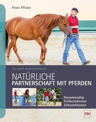 Pfister, Peter : Natürliche Partnerschaft mit Pferden