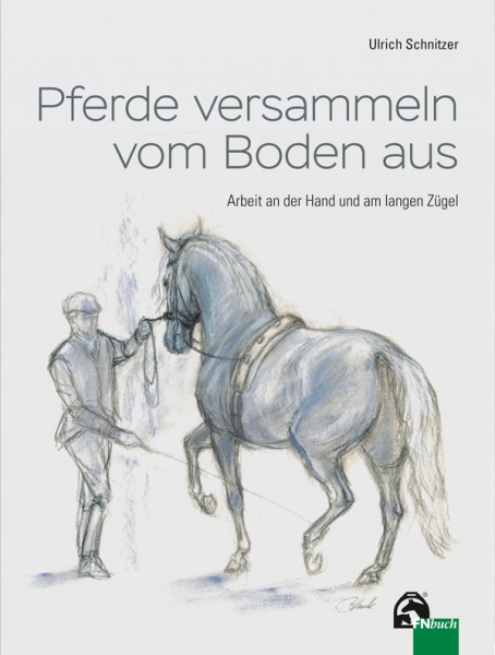Ulrich Schnitzer; Pferde versammeln vom Boden aus