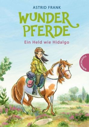Frank, Astrid; Wunderpferde - Ein Held wie Hidalgo