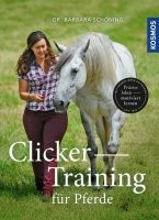Schöning, Barbara : Clicker -Training für Pferde