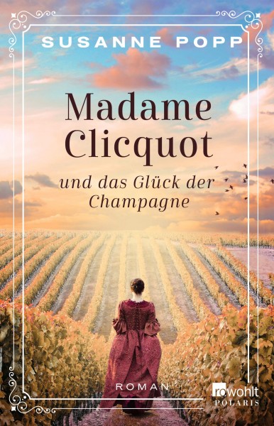 Madame Clicquot und das Glück der Champagne