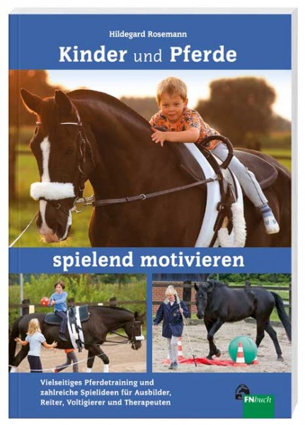 Rosemann, Hildegard; Kinder und Pferde spielend motivieren
