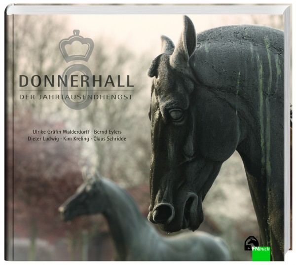 Donnerhall - Der Jahrhunderthengst und seine Geschichte