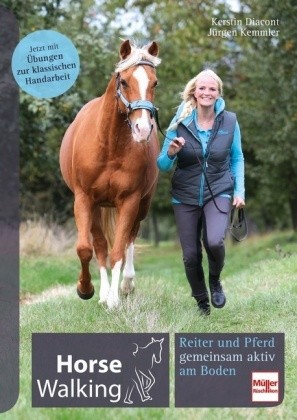 Diacont, Kerstin ; Kemmler, Jürgen : Horse Walking