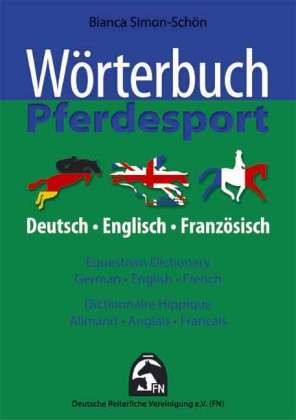 Wörterbuch der Reiterei Deutsch/Englisch/Französisch