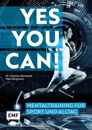 Reinhardt, Christian ; Bergmann, Mark : Yes you can! Mentaltraining für Sport und Alltag