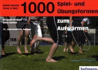 Brugger/ Schmid: 1000 Spiel- und Übungsformen zum Aufwärmen