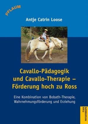 Loose, C-A.; Cavallo-Pädagogik und Cavallo-Therapie - Förderung hoch zu Ross